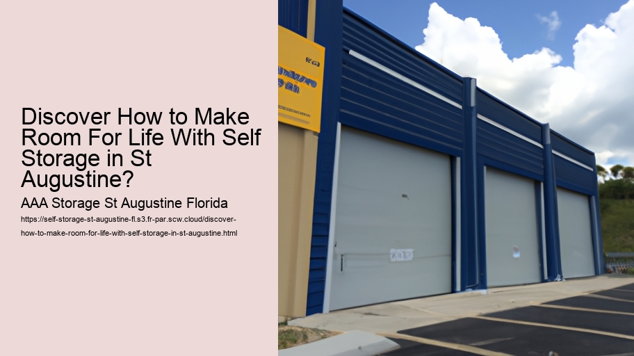 Discover How to Make Room For Life With Self Storage in St Augustine?